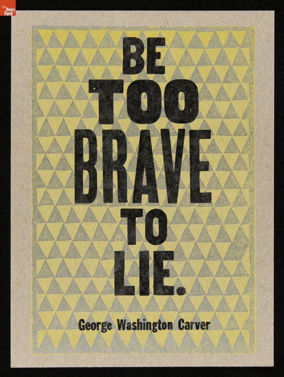 Print with background of yellow and gray triangles and bold black text "Be too brave to lie. / George Washington Carver"